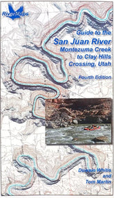 Guide to the San Juan River, Montezuma Creek to Clay Hills Crossing, Utah